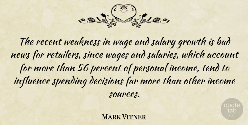 Mark Vitner Quote About Account, Bad, Decisions, Far, Growth: The Recent Weakness In Wage...