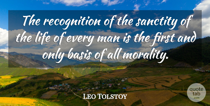 Leo Tolstoy Quote About Men, Firsts, Morality: The Recognition Of The Sanctity...