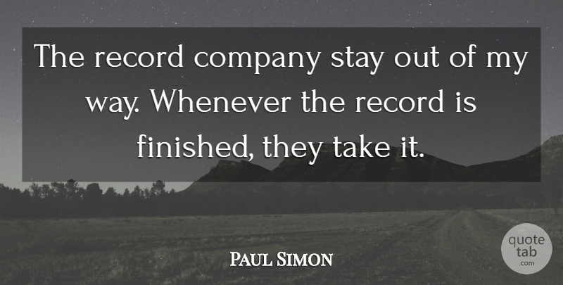 Paul Simon Quote About Records, Way, Company: The Record Company Stay Out...