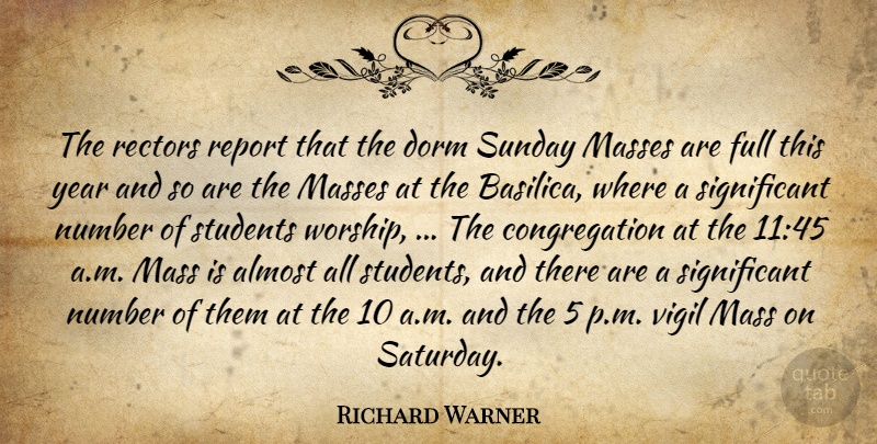Richard Warner Quote About Almost, Dorm, Full, Masses, Number: The Rectors Report That The...