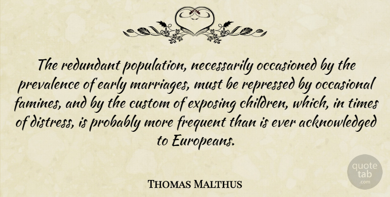 Thomas Malthus Quote About Children, Eugenics, Population: The Redundant Population Necessarily Occasioned...