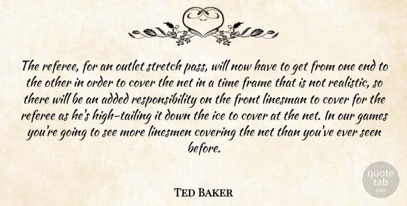 Ted Baker Quote About Added, Cover, Covering, Frame, Front: The Referee For An Outlet...
