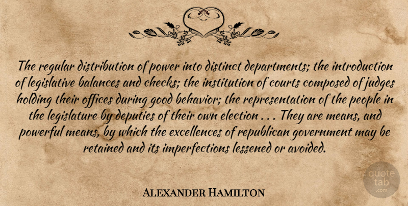 Alexander Hamilton Quote About Powerful, Mean, Government: The Regular Distribution Of Power...