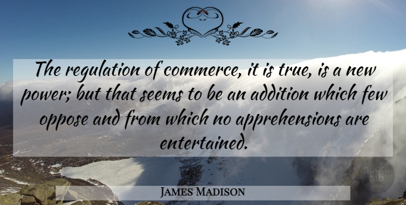 James Madison Quote About Regulation, Commerce, Apprehension: The Regulation Of Commerce It...