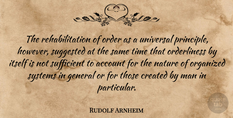 Rudolf Arnheim Quote About Men, Order, Rehabilitation: The Rehabilitation Of Order As...