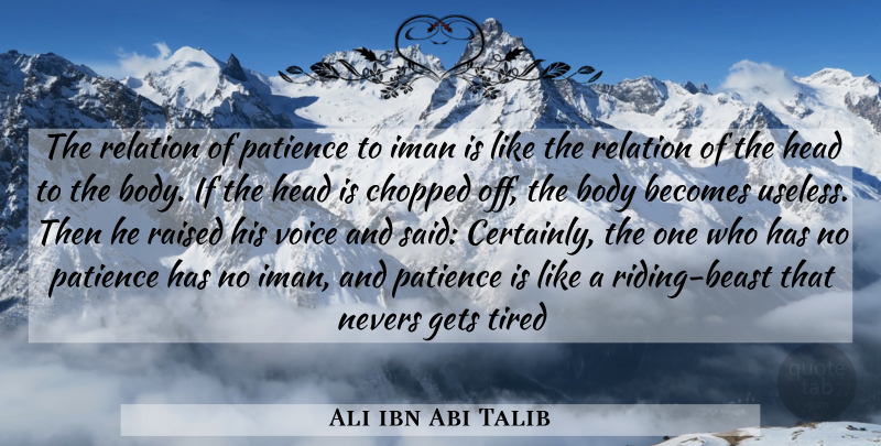 Ali ibn Abi Talib Quote About Wisdom, Islamic, Tired: The Relation Of Patience To...