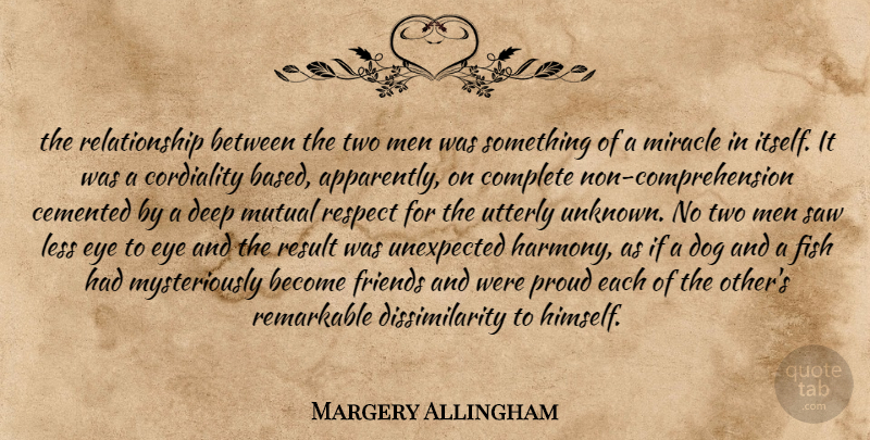 Margery Allingham Quote About Dog, Eye, Men: The Relationship Between The Two...