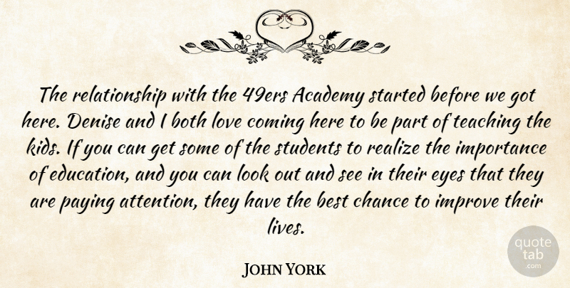 John York Quote About Academy, Best, Both, Chance, Coming: The Relationship With The 49ers...