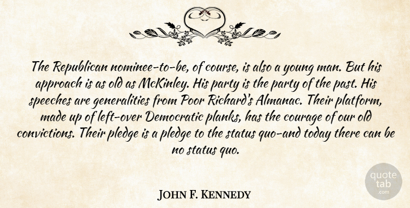 John F. Kennedy Quote About Party, Past, Men: The Republican Nominee To Be...
