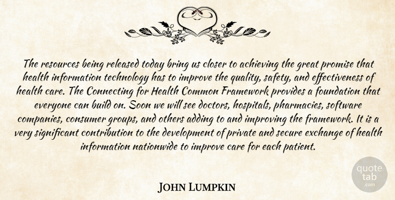 John Lumpkin Quote About Achieving, Adding, Bring, Build, Care: The Resources Being Released Today...
