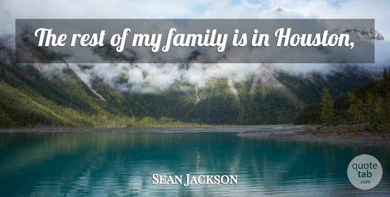 Sean Jackson Quote About Family, Rest: The Rest Of My Family...