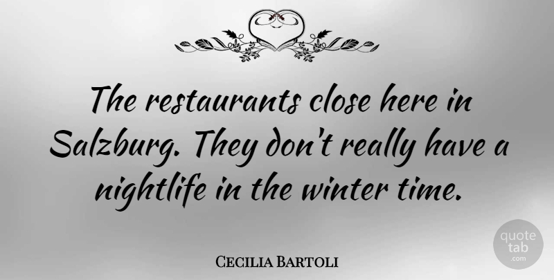 Cecilia Bartoli Quote About Winter, Nightlife, Salzburg: The Restaurants Close Here In...