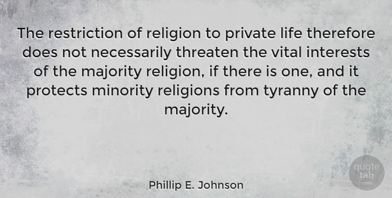 Phillip E. Johnson Quote About Doe, Tyranny Of The Majority, Minorities: The Restriction Of Religion To...