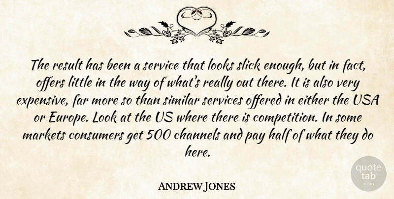 Andrew Jones Quote About Channels, Consumers, Either, Far, Half: The Result Has Been A...