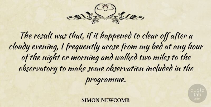 Simon Newcomb Quote About Morning, Night, Two: The Result Was That If...
