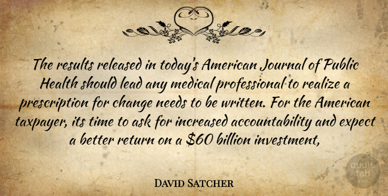David Satcher Quote About Ask, Billion, Change, Expect, Health: The Results Released In Todays...