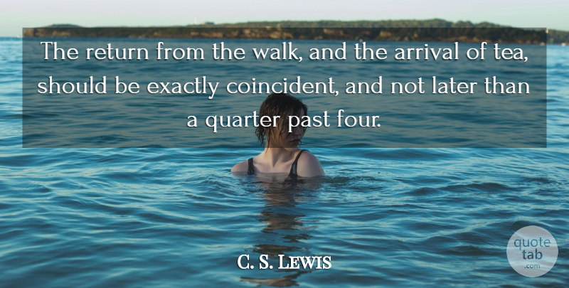 C. S. Lewis Quote About Past, Tea, Four: The Return From The Walk...