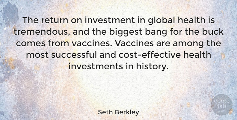 Seth Berkley Quote About Successful, Vaccines, Cost: The Return On Investment In...