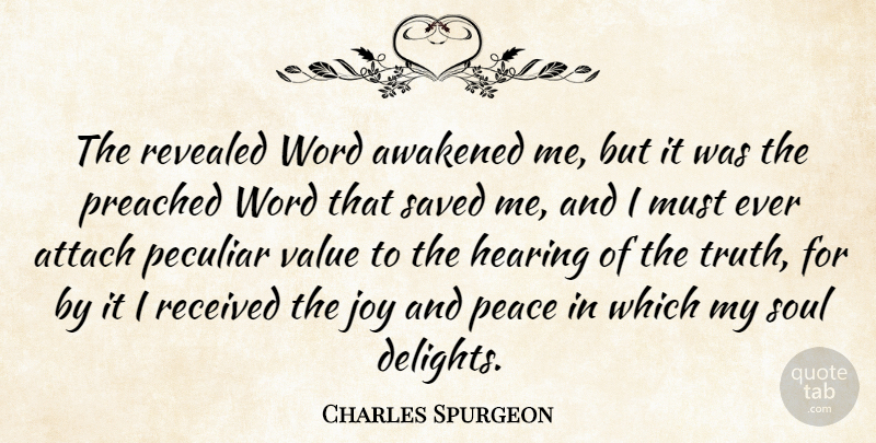 Charles Spurgeon Quote About Attach, Awakened, Hearing, Peace, Peculiar: The Revealed Word Awakened Me...