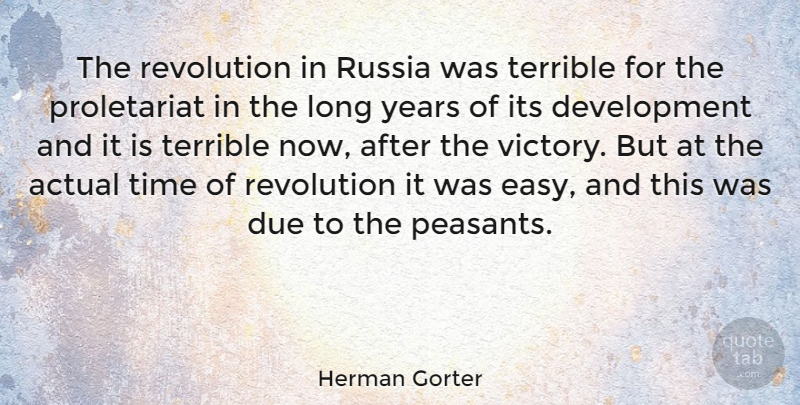 Herman Gorter Quote About Actual, Due, Russia, Terrible, Time: The Revolution In Russia Was...