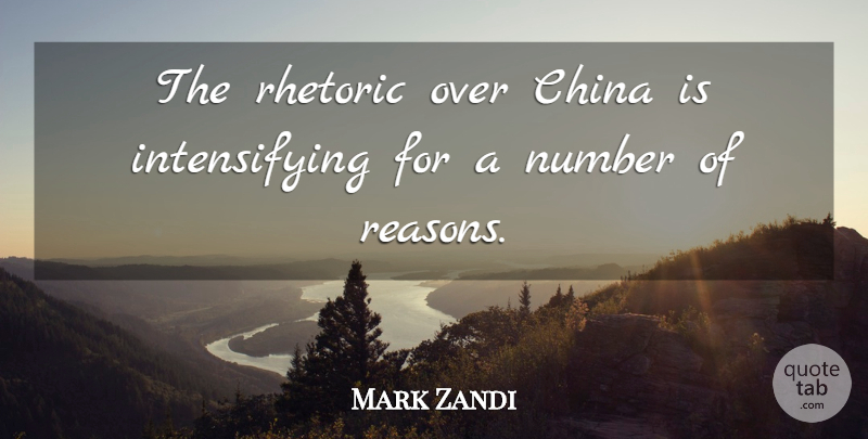 Mark Zandi Quote About China, Number, Rhetoric: The Rhetoric Over China Is...