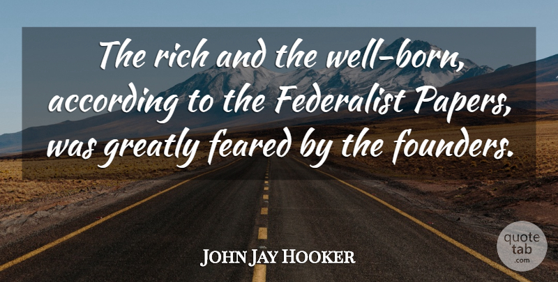 John Jay Hooker Quote About According, Greatly: The Rich And The Well...