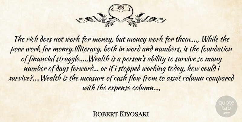 Robert Kiyosaki Quote About Struggle, Cash Flow, Numbers: The Rich Does Not Work...
