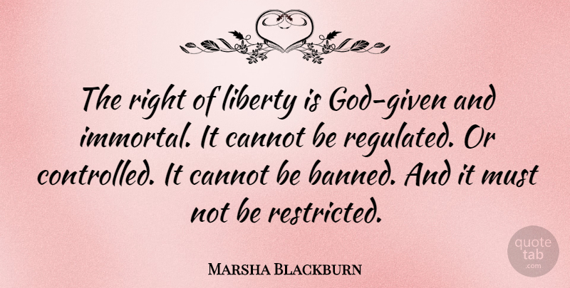 Marsha Blackburn Quote About undefined: The Right Of Liberty Is...