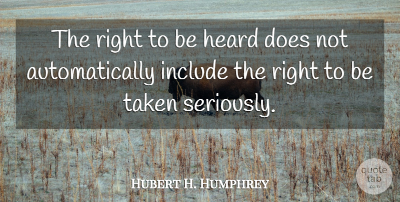 Hubert H. Humphrey Quote About Motivational, Life And Love, Freedom: The Right To Be Heard...