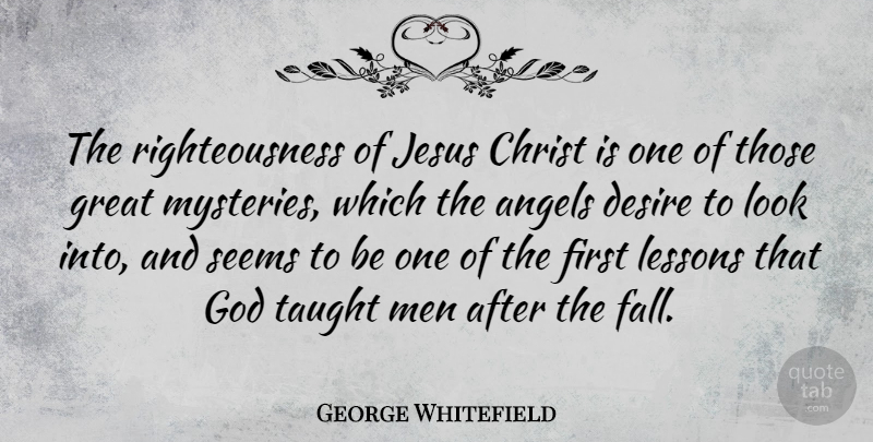 George Whitefield Quote About Jesus, Fall, Angel: The Righteousness Of Jesus Christ...