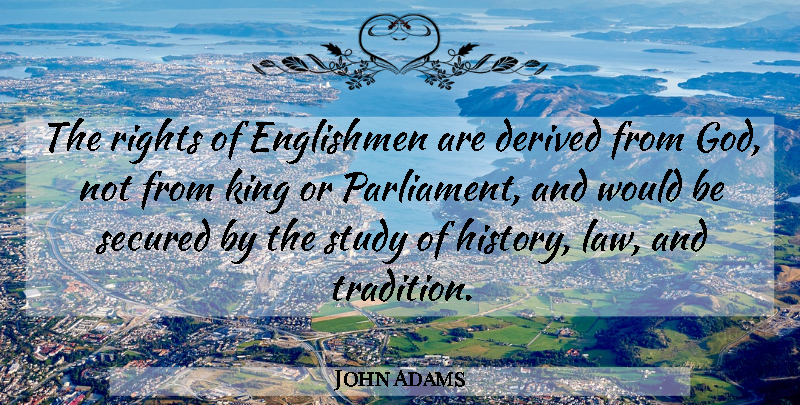 John Adams Quote About Kings, Rights, Law: The Rights Of Englishmen Are...