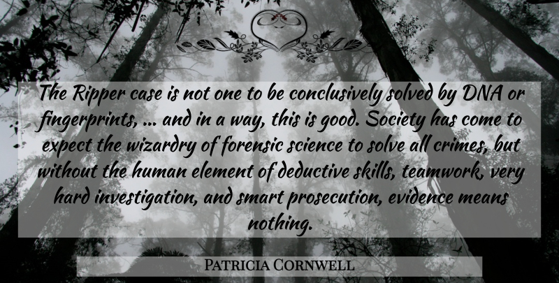 Patricia Cornwell Quote About Case, Dna, Element, Evidence, Expect: The Ripper Case Is Not...