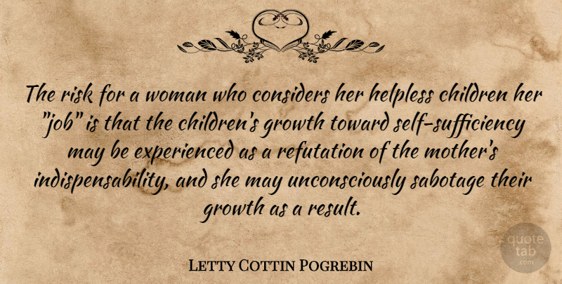 Letty Cottin Pogrebin Quote About Mother, Jobs, Children: The Risk For A Woman...