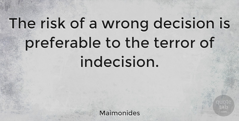 Maimonides Quote About Self Esteem, Decisions You Make, Risk: The Risk Of A Wrong...