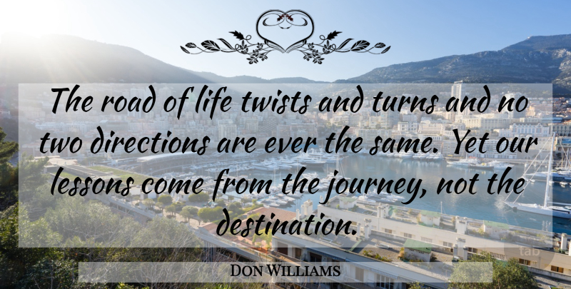 Don Williams Quote About Journey, Two, Twists: The Road Of Life Twists...
