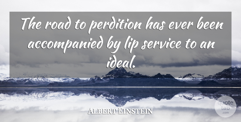 Albert Einstein Quote About Love, Life, Sad: The Road To Perdition Has...