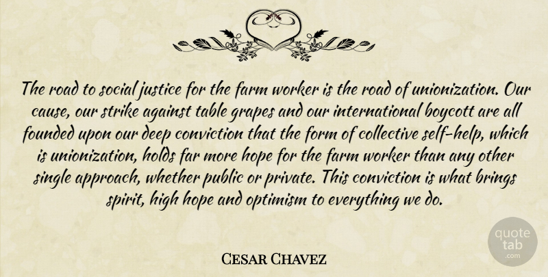 Cesar Chavez Quote About Self, Justice, Optimism: The Road To Social Justice...