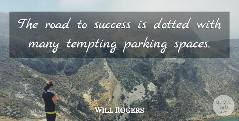 Will Rogers Quote About Inspirational, Funny, Success: The Road To Success Is...