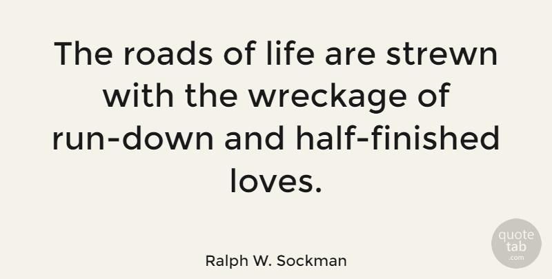Ralph W. Sockman Quote About American Leader, Life, Strewn: The Roads Of Life Are...
