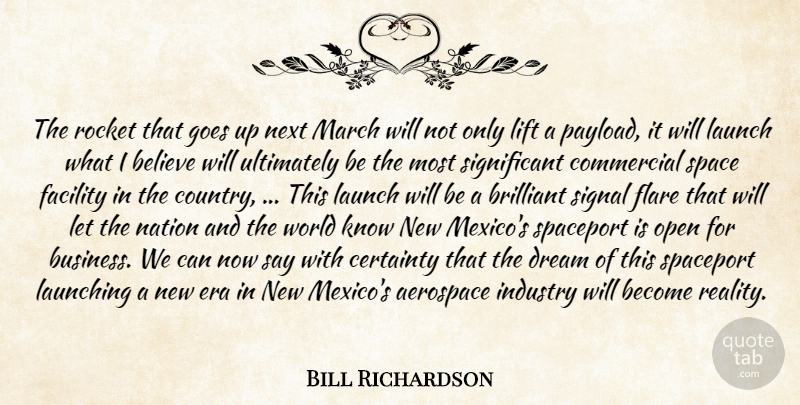 Bill Richardson Quote About Dream, Country, Believe: The Rocket That Goes Up...