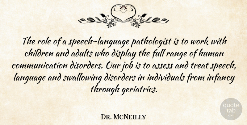Dr. McNeilly Quote About Assess, Children, Communication, Disorders, Display: The Role Of A Speech...