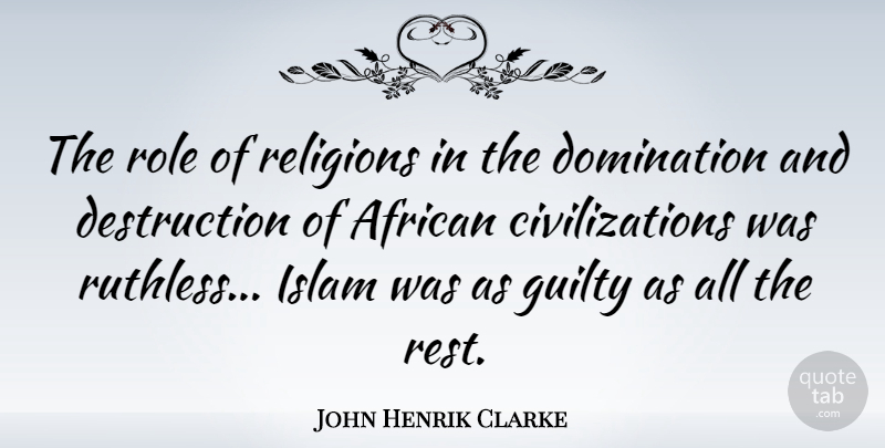 John Henrik Clarke Quote About Civilization, Islam, Roles: The Role Of Religions In...
