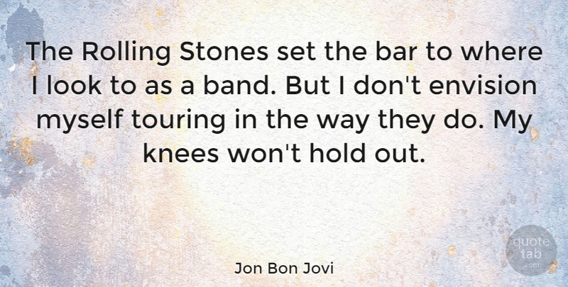 Jon Bon Jovi Quote About Looks, Band, Stones: The Rolling Stones Set The...