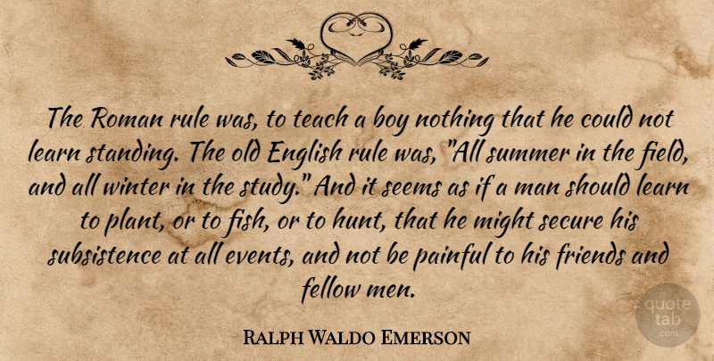 Ralph Waldo Emerson Quote About Summer, Education, Winter: The Roman Rule Was To...
