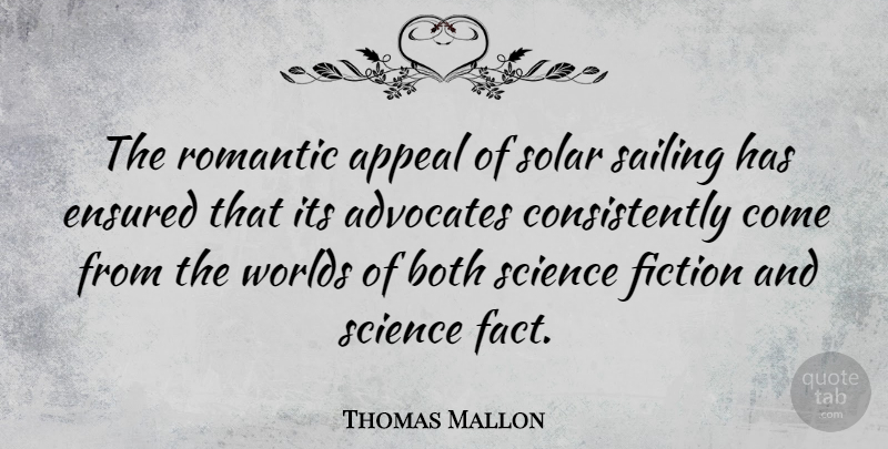 Thomas Mallon Quote About Sailing, Fiction, World: The Romantic Appeal Of Solar...