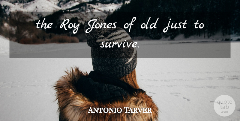 Antonio Tarver Quote About Jones, Roy: The Roy Jones Of Old...