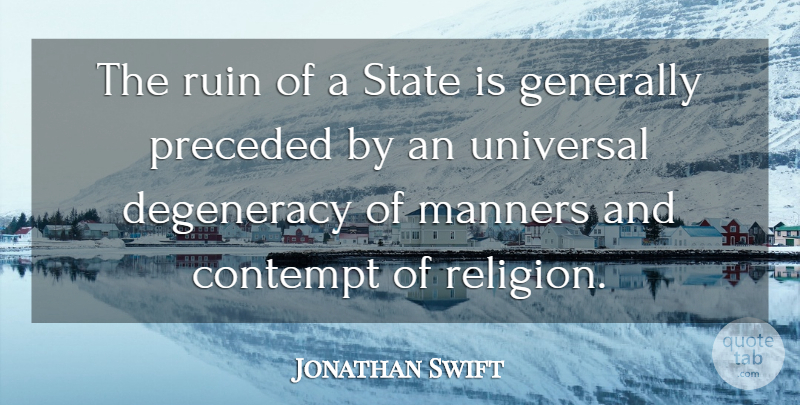 Jonathan Swift Quote About Ruins, Manners, States: The Ruin Of A State...