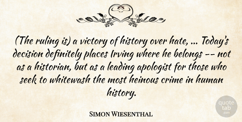 Simon Wiesenthal Quote About Belongs, Crime, Decision, Definitely, History: The Ruling Is A Victory...