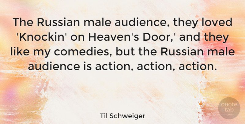 Til Schweiger Quote About Audience, Male, Russian: The Russian Male Audience They...