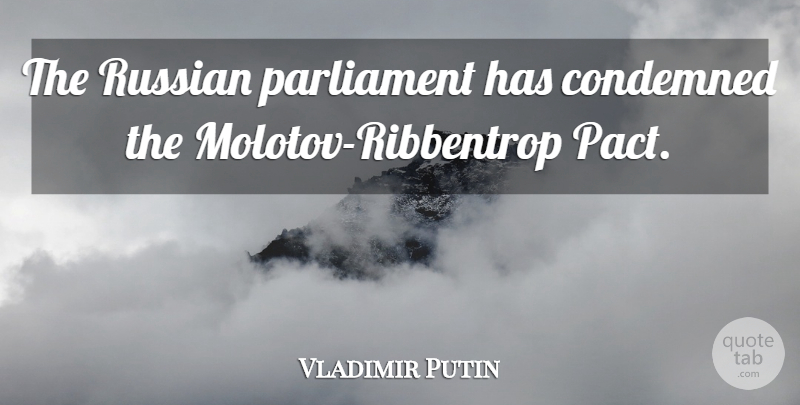 Vladimir Putin Quote About Russian: The Russian Parliament Has Condemned...